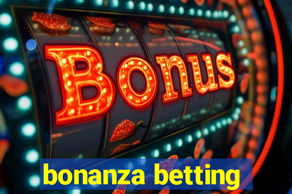 bonanza betting