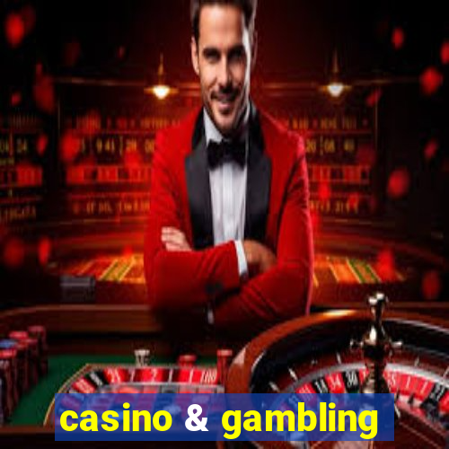 casino & gambling