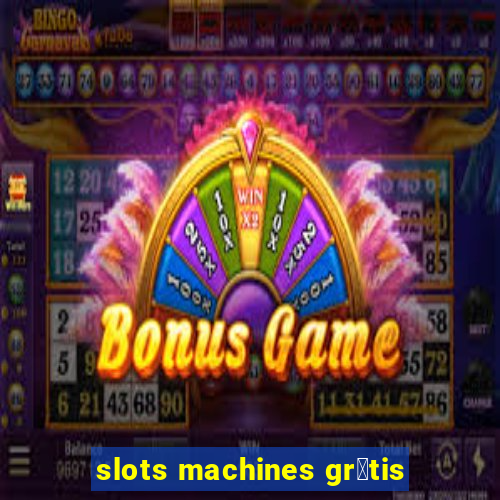 slots machines gr谩tis