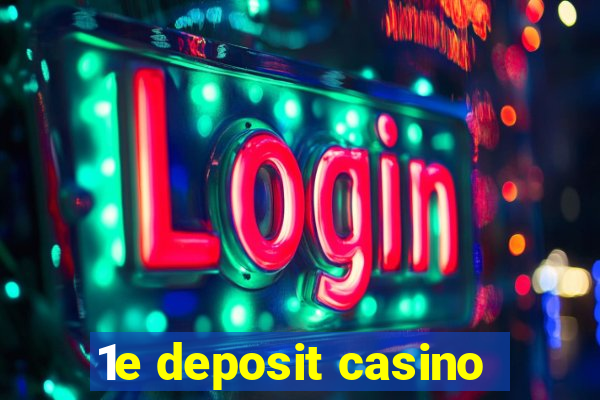 1e deposit casino