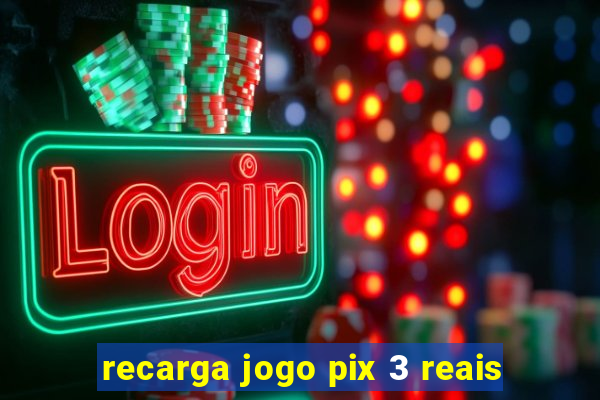 recarga jogo pix 3 reais