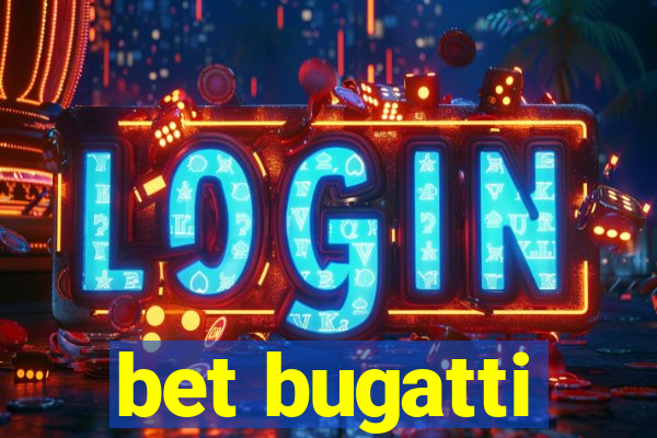 bet bugatti