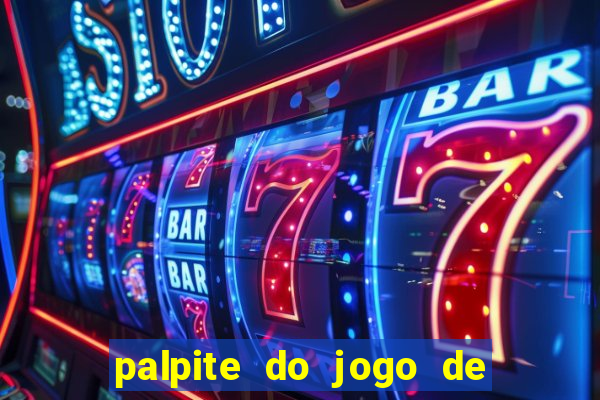 palpite do jogo de hoje futebol