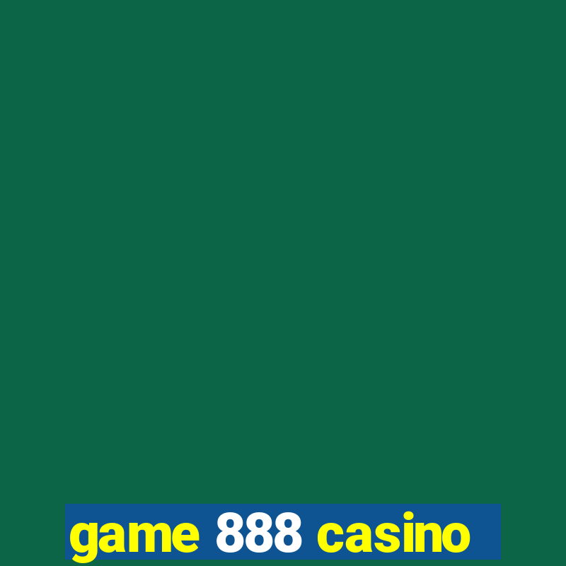 game 888 casino