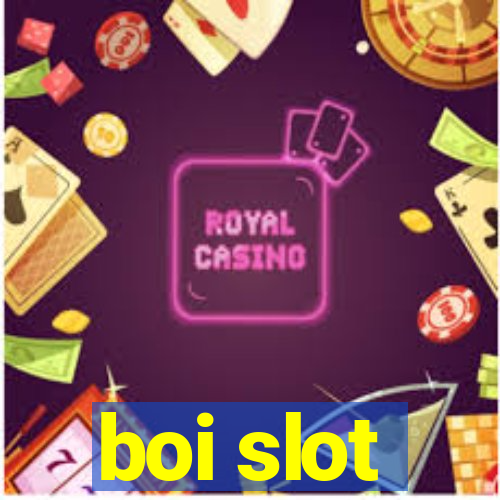 boi slot