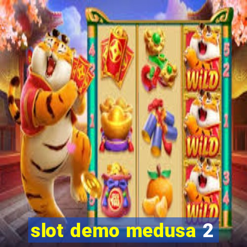 slot demo medusa 2