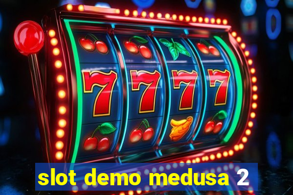 slot demo medusa 2