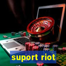 suport riot