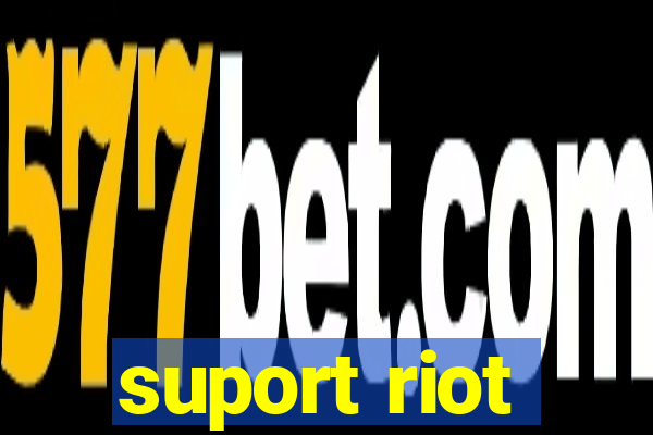 suport riot