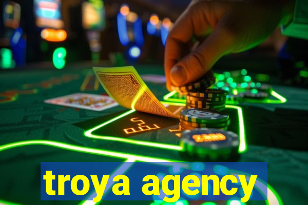 troya agency