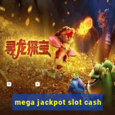 mega jackpot slot cash