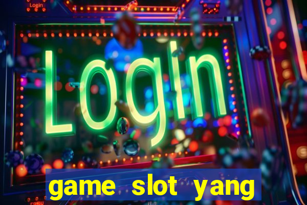 game slot yang gacor hari ini