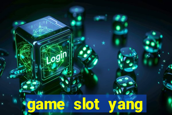 game slot yang gacor hari ini