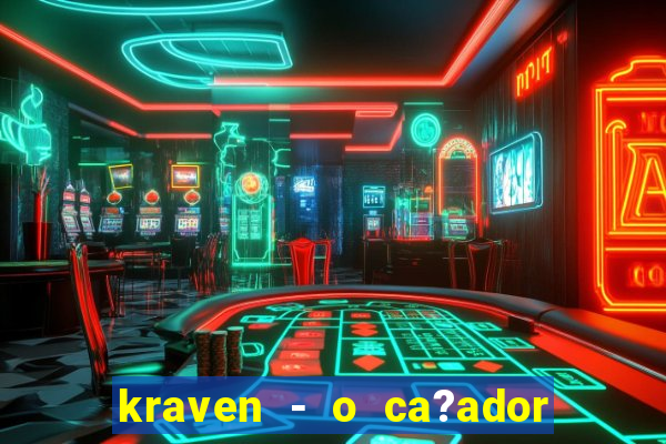 kraven - o ca?ador filme completo dublado pobreflix