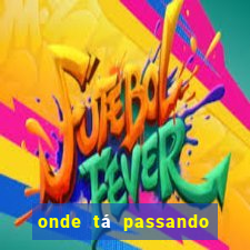 onde tá passando o jogo