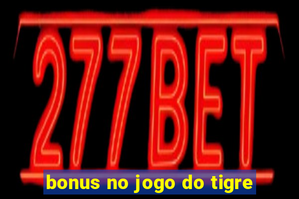 bonus no jogo do tigre