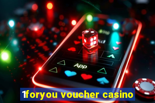 1foryou voucher casino