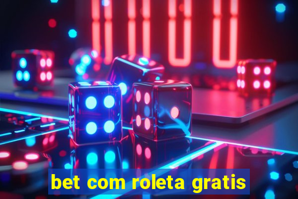 bet com roleta gratis