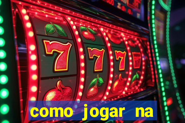 como jogar na blaze de gra?a