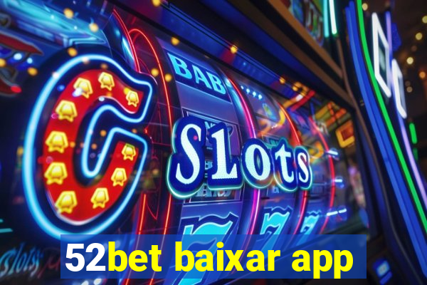 52bet baixar app