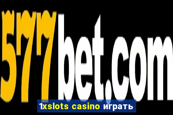 1xslots casino играть