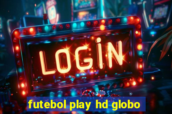 futebol play hd globo