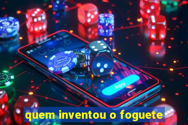 quem inventou o foguete