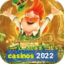 casinos 2022