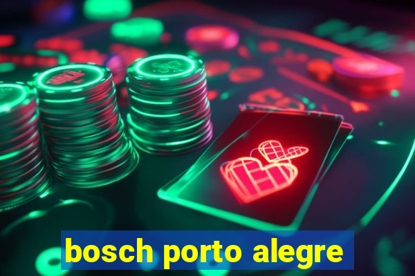 bosch porto alegre