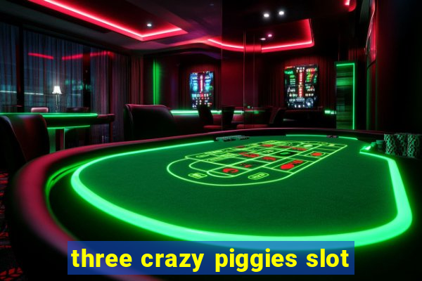 three crazy piggies slot