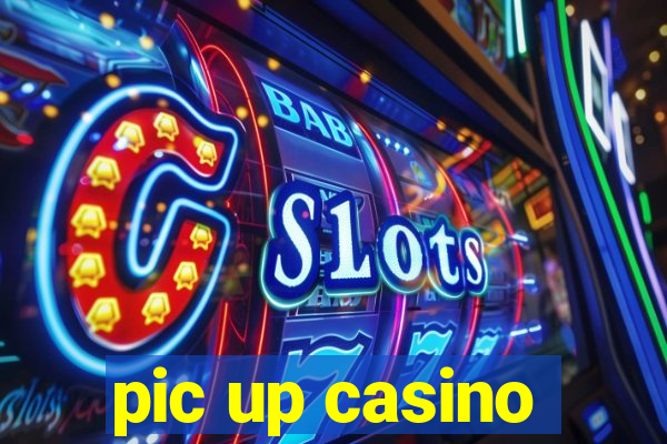 pic up casino