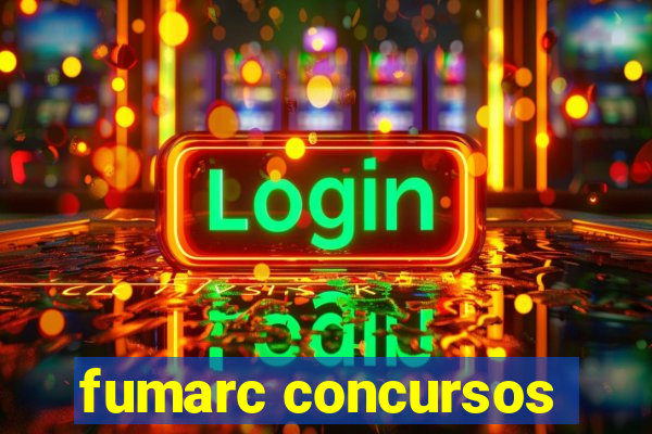 fumarc concursos