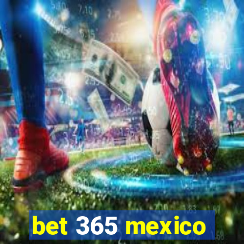 bet 365 mexico