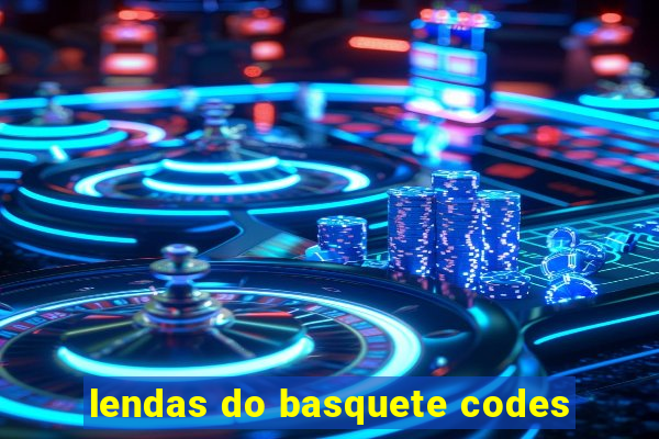 lendas do basquete codes