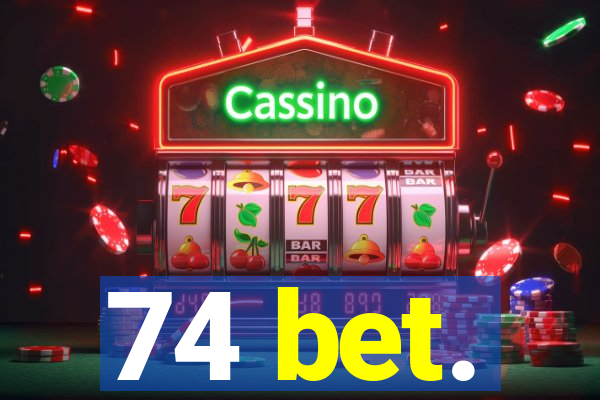 74 bet.