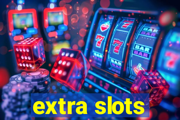 extra slots