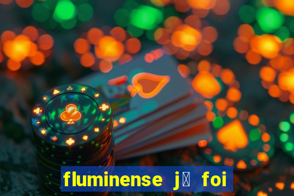 fluminense j谩 foi para s茅rie c