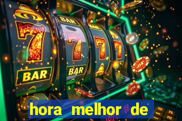 hora melhor de jogar fortune tiger