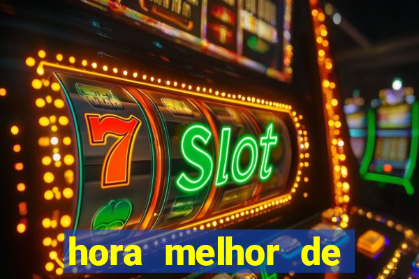 hora melhor de jogar fortune tiger