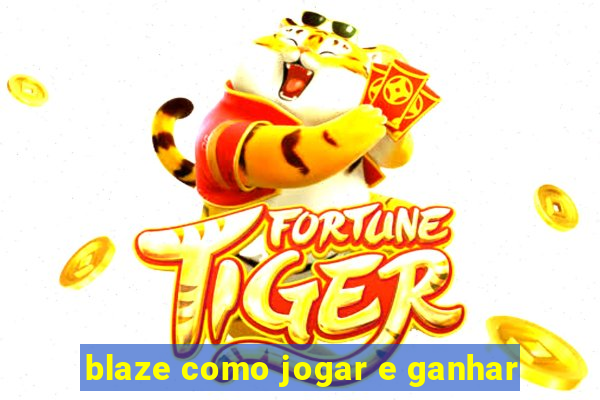 blaze como jogar e ganhar