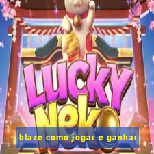 blaze como jogar e ganhar