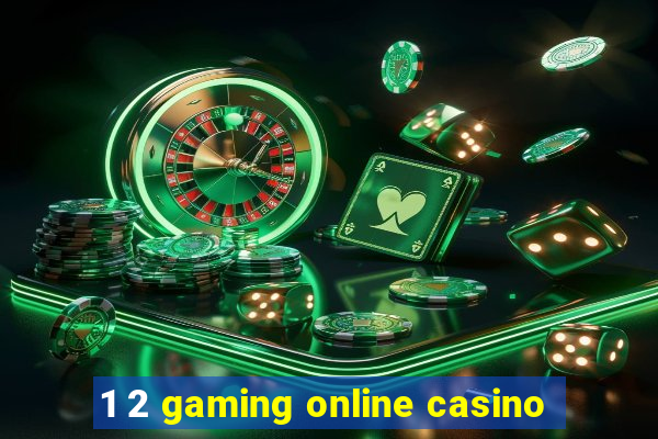 1 2 gaming online casino