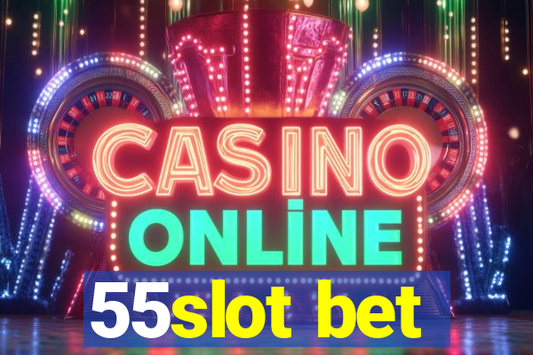 55slot bet