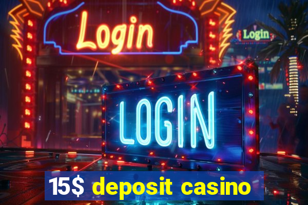 15$ deposit casino