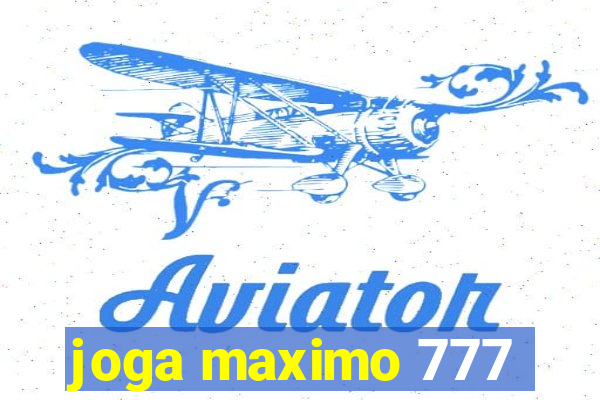 joga maximo 777