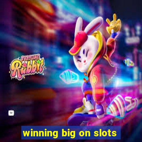 winning big on slots