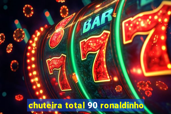 chuteira total 90 ronaldinho