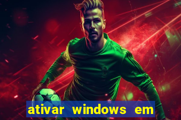 ativar windows em 30 segundos