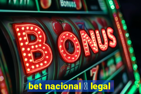 bet nacional 茅 legal