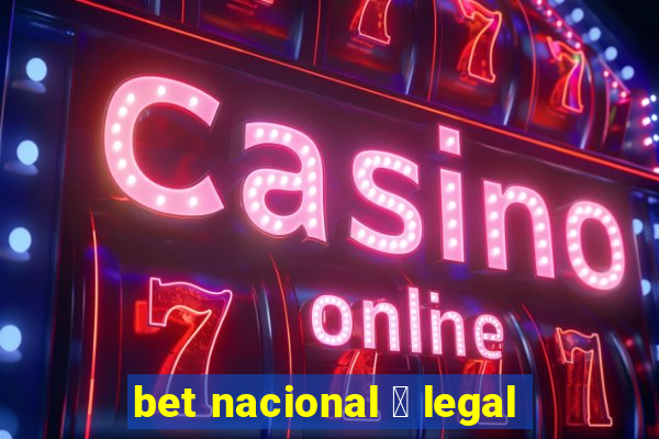 bet nacional 茅 legal